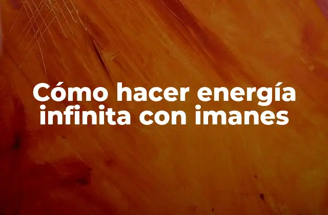 Cómo Hacer Energía Infinita con Imanes