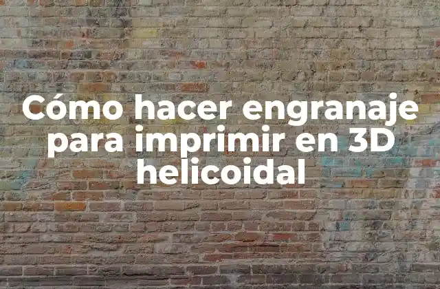 Cómo Hacer Engranaje para Imprimir en 3d Helicoidal