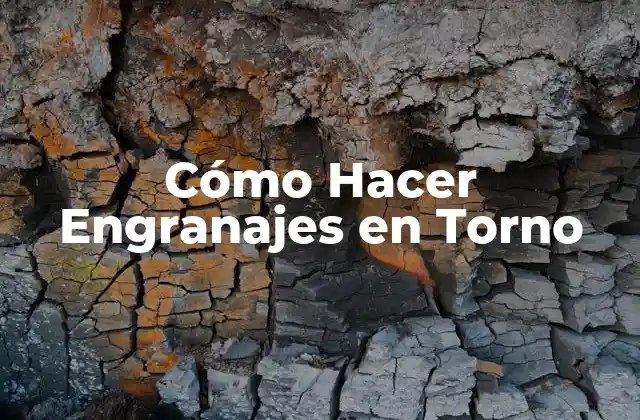 Cómo Hacer Engranajes en Torno