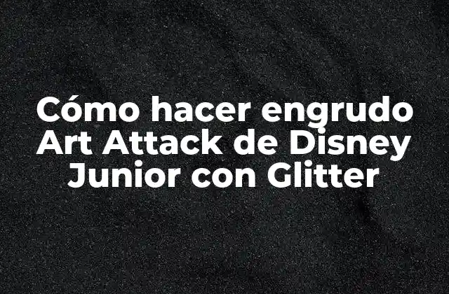 Cómo Hacer Engrudo Art Attack de Disney Junior con Glitter
