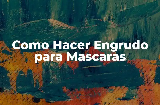 Como Hacer Engrudo para Mascaras