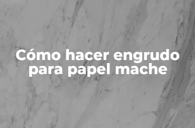 Cómo Hacer Engrudo para Papel Mache