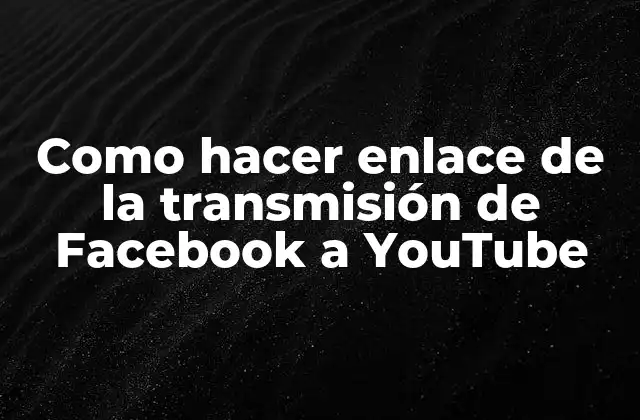 Como Hacer Enlace de la Transmisión de Facebook a Youtube