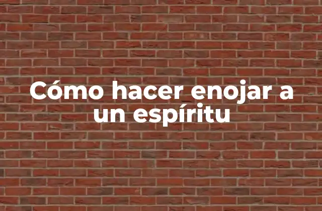 Cómo Hacer Enojar a un Espíritu 2 Cómo hacer enojar a un espíritu
