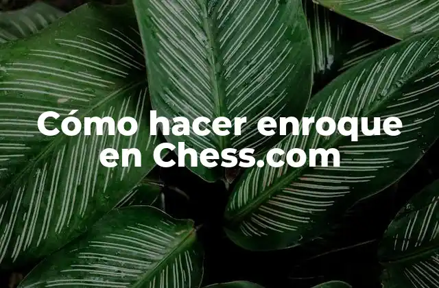 Cómo Hacer Enroque en Chess.com