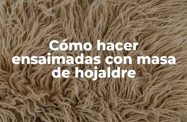 Cómo Hacer Ensaimadas con Masa de Hojaldre