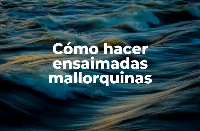 Cómo Hacer Ensaimadas Mallorquinas