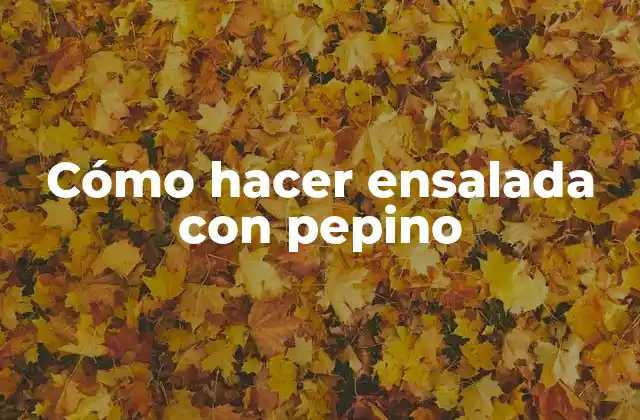 Cómo Hacer Ensalada con Pepino 2 Ensalada de pepino, una delicia refrescante para el verano