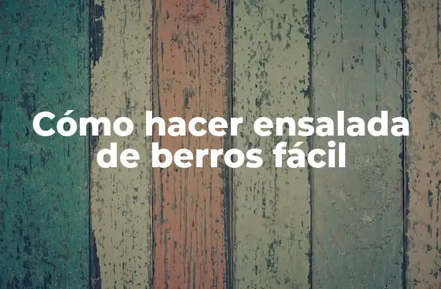 Ensalada de berros, una opción saludable y deliciosa