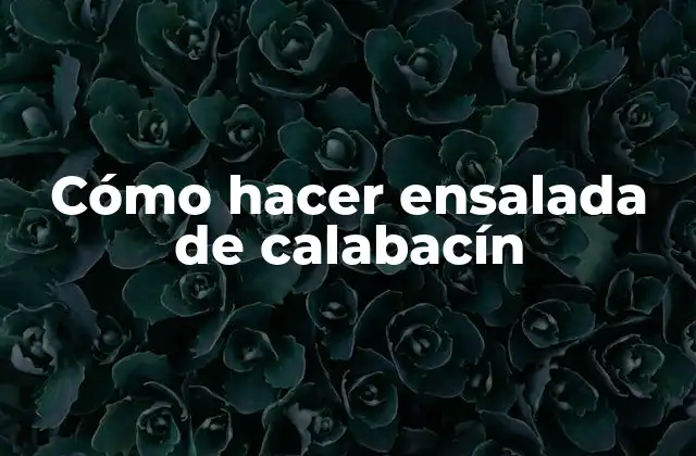 Cómo Hacer Ensalada de Calabacín