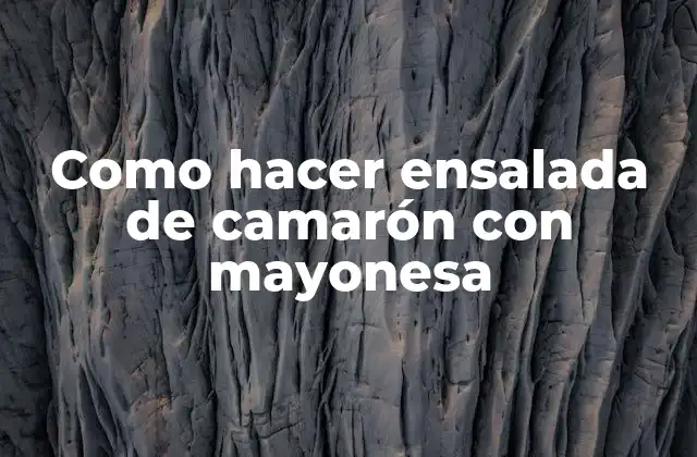 Como Hacer Ensalada de Camarón con Mayonesa