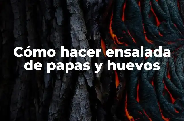 Cómo Hacer Ensalada de Papas y Huevos