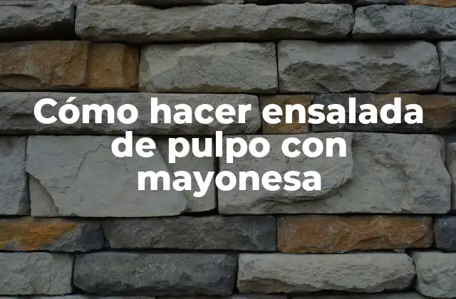 Cómo Hacer Ensalada de Pulpo con Mayonesa