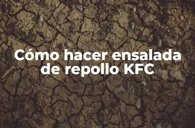 Cómo Hacer Ensalada de Repollo Kfc