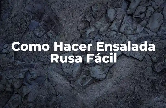 Como Hacer Ensalada Rusa Fácil 2 ¿Qué es la Ensalada Rusa y para Qué Sirve?
