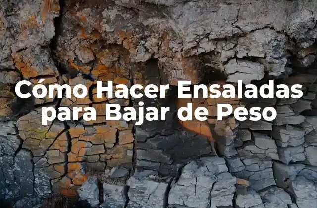 Cómo Hacer Ensaladas para Bajar de Peso