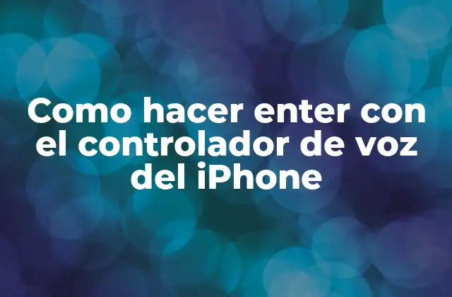 Como Hacer Enter con el Controlador de Voz Del Iphone