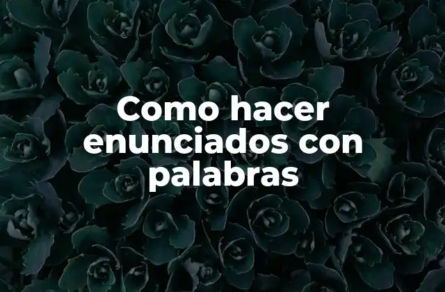 Como Hacer Enunciados con Palabras