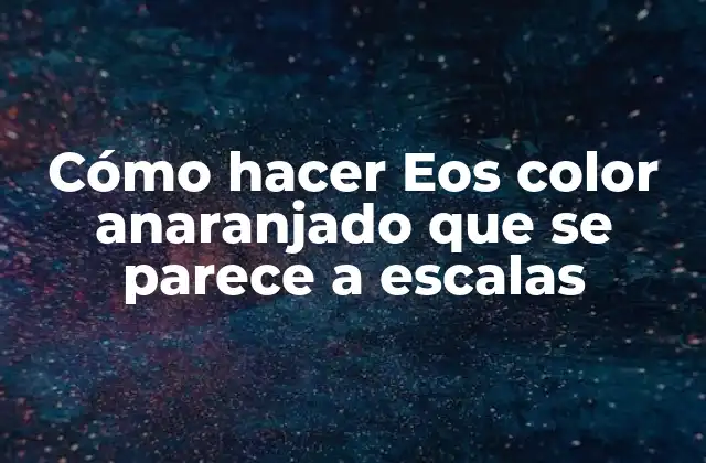 Cómo Hacer Eos Color Anaranjado que Se Parece a Escalas