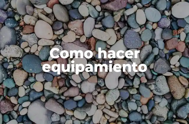 Como Hacer Equipamiento
