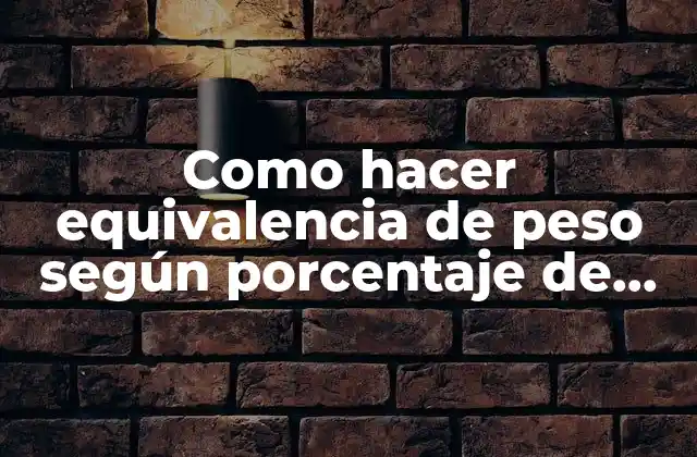 Como Hacer Equivalencia de Peso según Porcentaje de Grasa