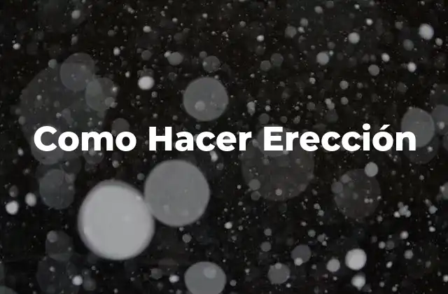 Como Hacer Erección