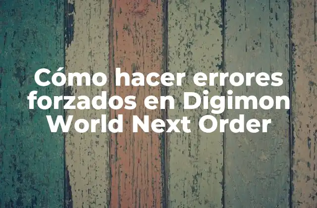 Cómo Hacer Errores Forzados en Digimon World Next Order