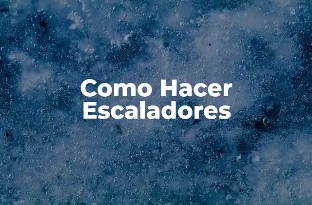 Como Hacer Escaladores