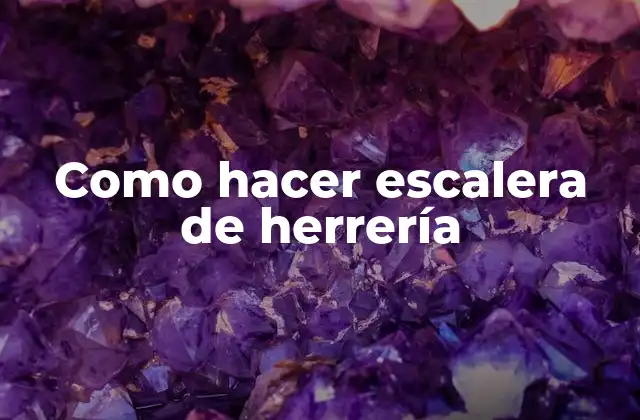 Como Hacer Escalera de Herrería