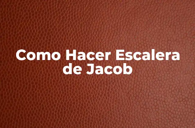 Como Hacer Escalera de Jacob