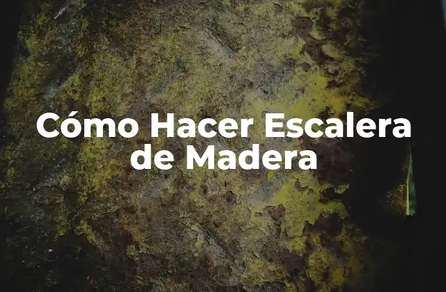 Cómo Hacer Escalera de Madera