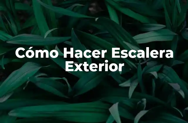 Cómo Hacer Escalera Exterior