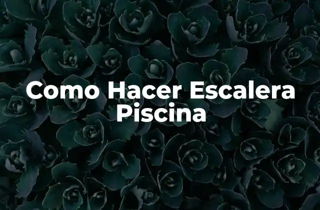 Como Hacer Escalera Piscina