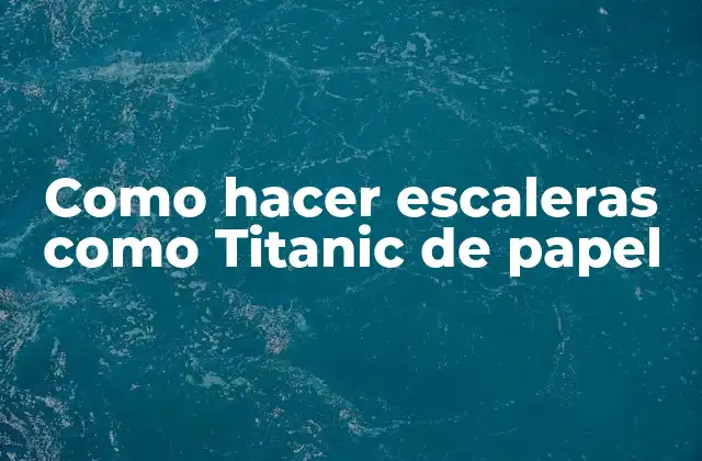 Como Hacer Escaleras como Titanic de Papel