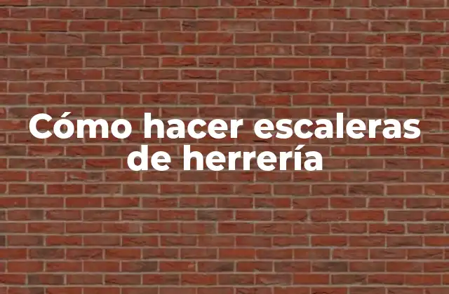 Cómo Hacer Escaleras de Herrería