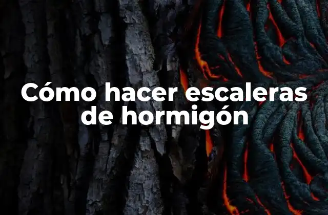 Cómo Hacer Escaleras de Hormigón