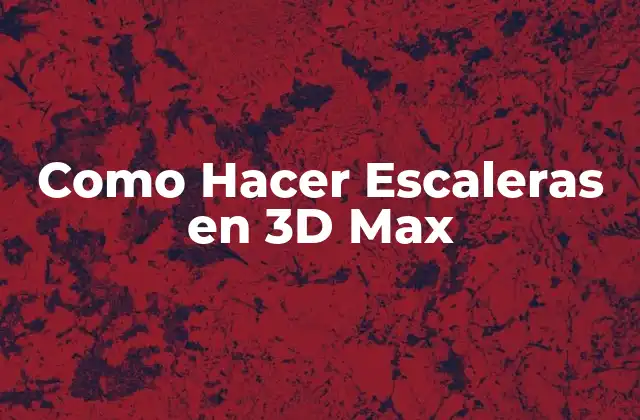 Como Hacer Escaleras en 3d Max