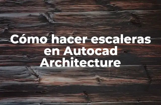 Cómo Hacer Escaleras en Autocad Architecture