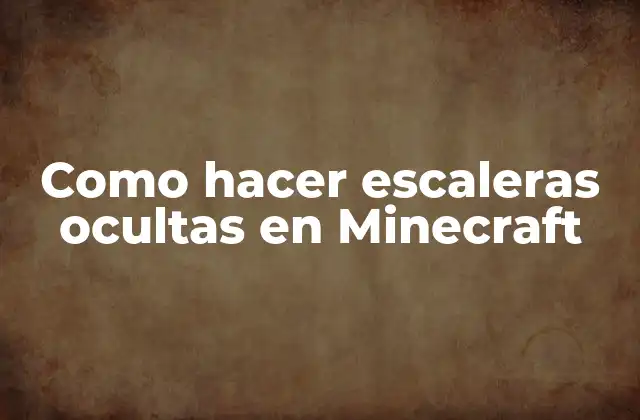Como Hacer Escaleras Ocultas en Minecraft