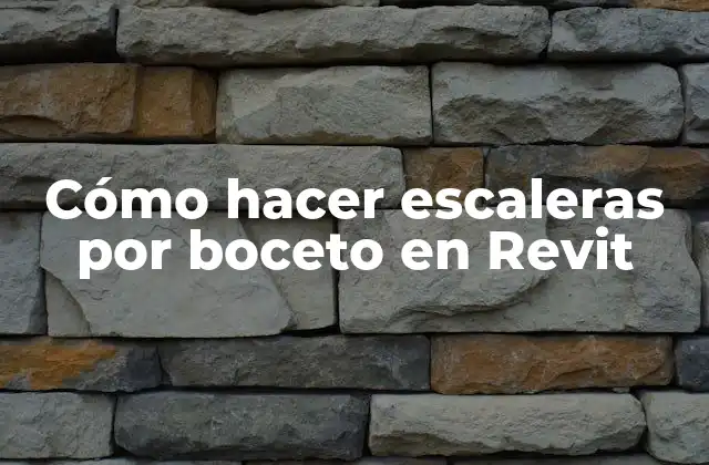 Cómo Hacer Escaleras por Boceto en Revit