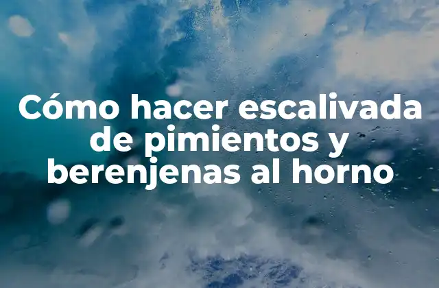Cómo Hacer Escalivada de Pimientos y Berenjenas Al Horno