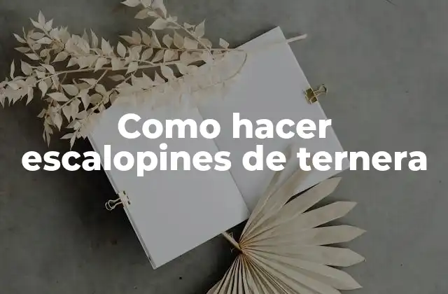 Como Hacer Escalopines de Ternera