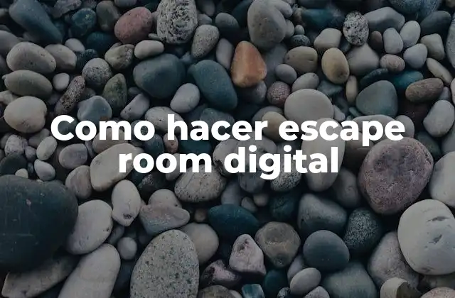 Como Hacer Escape Room Digital