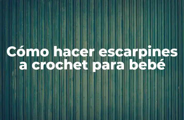 Cómo Hacer Escarpines a Crochet para Bebé