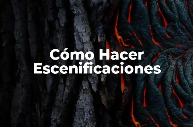 Cómo Hacer Escenificaciones 2 Cómo Hacer Escenificaciones