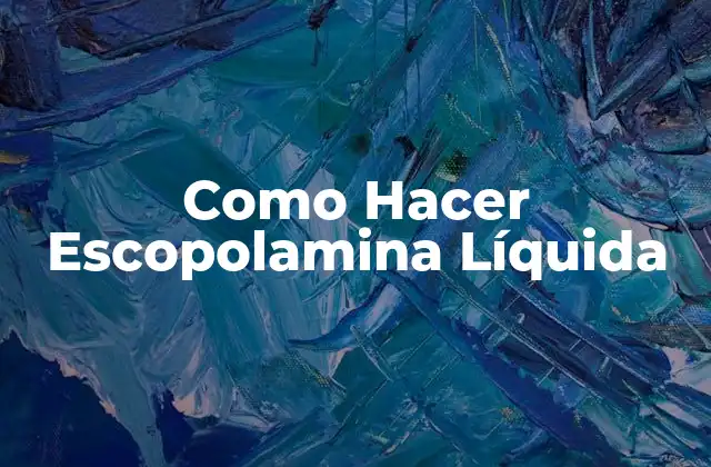 Como Hacer Escopolamina Líquida