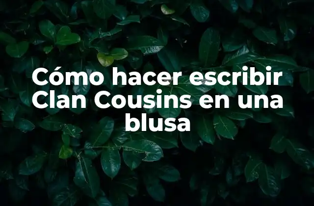 Cómo Hacer Escribir Clan Cousins en una Blusa