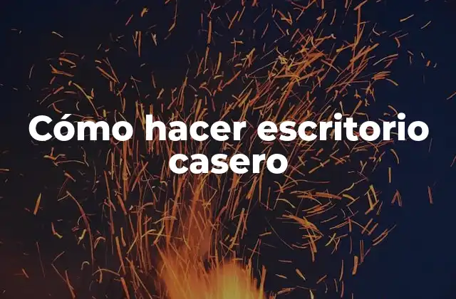 Cómo Hacer Escritorio Casero