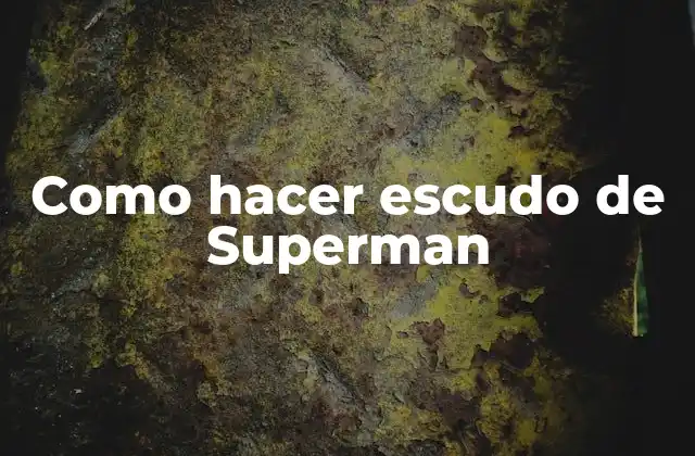 Como Hacer Escudo de Superman