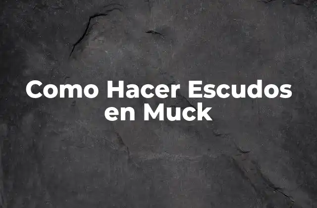 Como Hacer Escudos en Muck